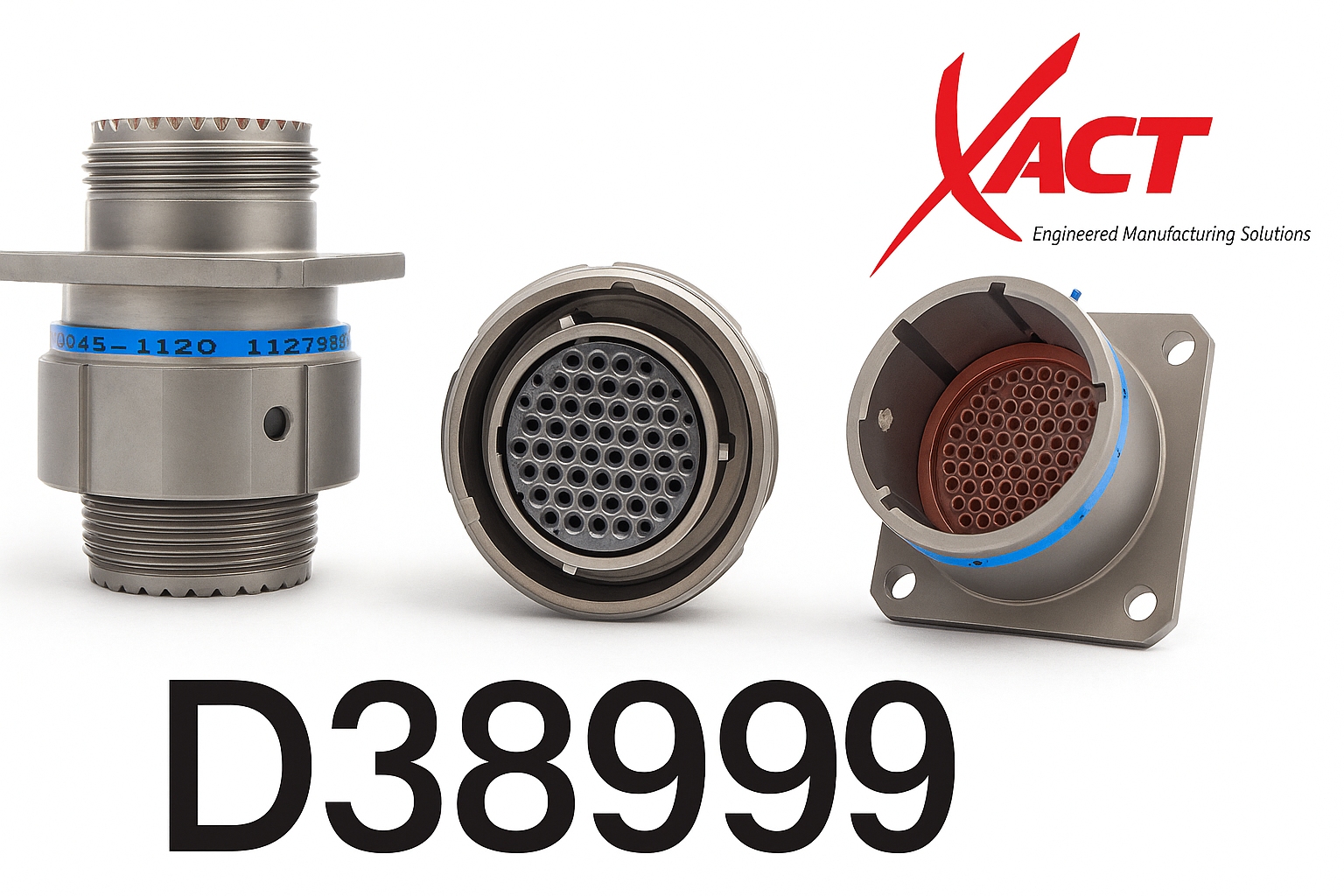 Three metal circular D38999 assemblies are shown, with the XACT logo and "Engineered Manufacturing Solutions" text in the background, highlighting expertise in sealed and booted assemblies.